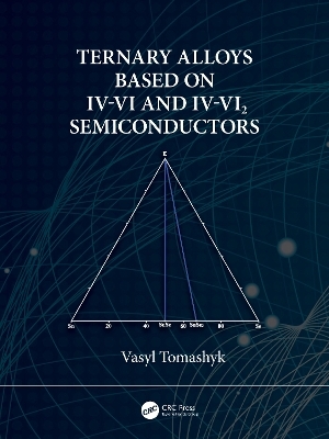 Ternary Alloys Based on IV-VI and IV-VI2 Semiconductors - Vasyl Tomashyk
