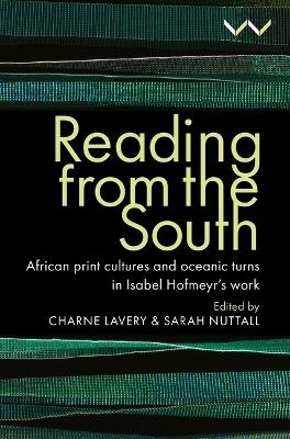 Reading from the South - Charne Lavery, Sarah Nuttall, Sunil Amrith