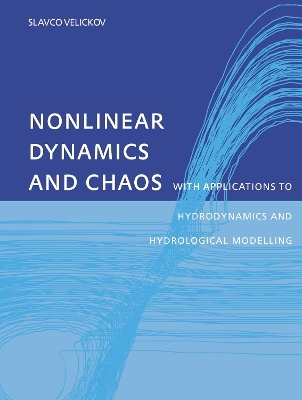 Nonlinear Dynamics and Chaos with Applications to Hydrodynamics and Hydrological Modelling - Slavco Velickov