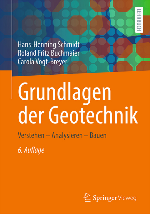 Grundlagen der Geotechnik - Hans-Henning Schmidt, Roland Fritz Buchmaier, Carola Vogt-Breyer
