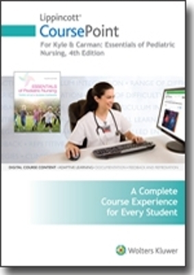 Custom Lippincott CoursePoint for Kyle & Carman's Essentials of Pediatric Nursing - Theresa Kyle, Susan Carman