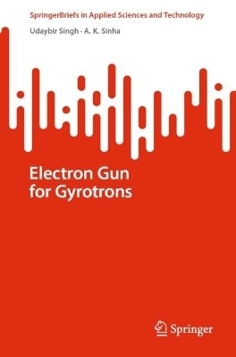 Electron Gun for Gyrotrons - Udaybir Singh, A K Sinha