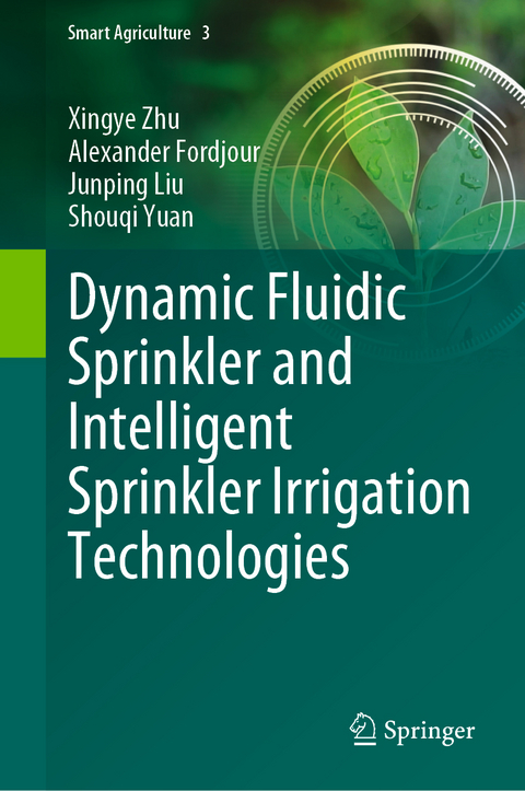 Dynamic Fluidic Sprinkler and Intelligent Sprinkler Irrigation Technologies - Xingye Zhu, Alexander Fordjour, Junping Liu, Shouqi Yuan