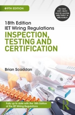IET Wiring Regulations: Inspection, Testing and Certification - Brian Scaddan