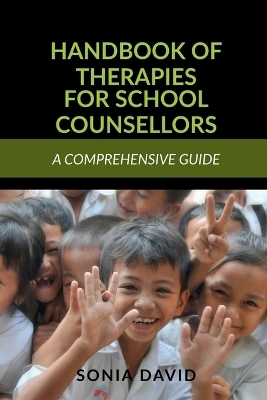 Handbook of Therapies for School Counsellors - Sonia David