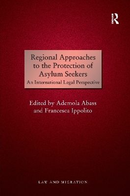 Regional Approaches to the Protection of Asylum Seekers - Ademola Abass