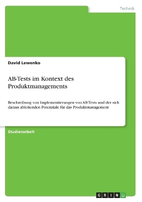 AB-Tests im Kontext des Produktmanagements - David Lewenko