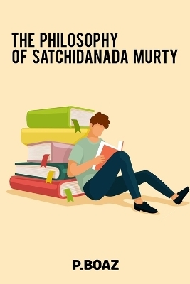 The philosophy of satchidanada murty - P Boaz