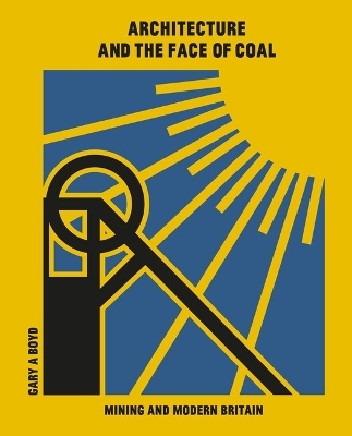 Architecture and the Face of Coal - Gary A. Boyd