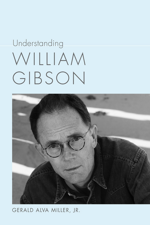 Understanding William Gibson -  Jr. Gerald Alva Miller