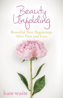 Beauty Unfolding - Kate Waite