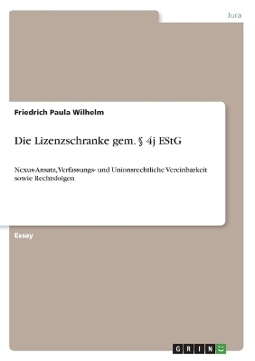 Die Lizenzschranke gem. Â§ 4j EStG - Friedrich Paula Wilhelm