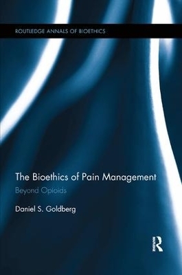 The Bioethics of Pain Management - Daniel S. Goldberg