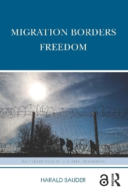 Migration Borders Freedom - Harald Bauder