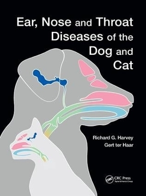 Ear, Nose and Throat Diseases of the Dog and Cat - Richard Harvey, Gert Ter Haar