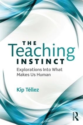 The Teaching Instinct - Kip Téllez