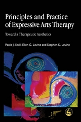 Principles and Practice of Expressive Arts Therapy -  Paolo J. Knill,  Ellen G. Levine,  Stephen K. Levine