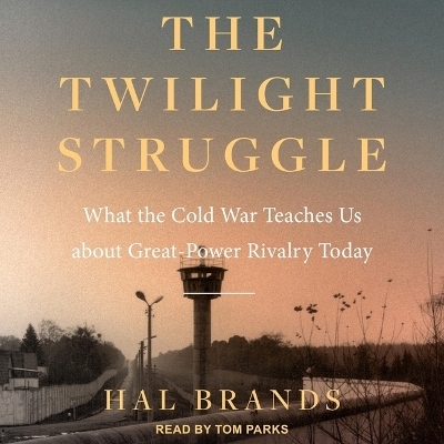 The Twilight Struggle - Hal Brands