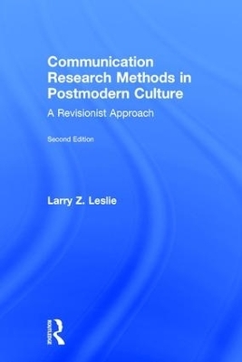 Communication Research Methods in Postmodern Culture - Larry Z. Leslie