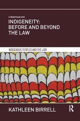 Indigeneity: Before and Beyond the Law - Kathleen Birrell