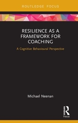 Resilience as a Framework for Coaching - Michael Neenan