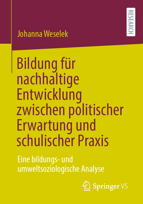 Bildung für nachhaltige Entwicklung zwischen politischer Erwartung und schulischer Praxis - Johanna Weselek