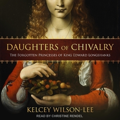 Daughters of Chivalry - Kelcey Wilson-Lee