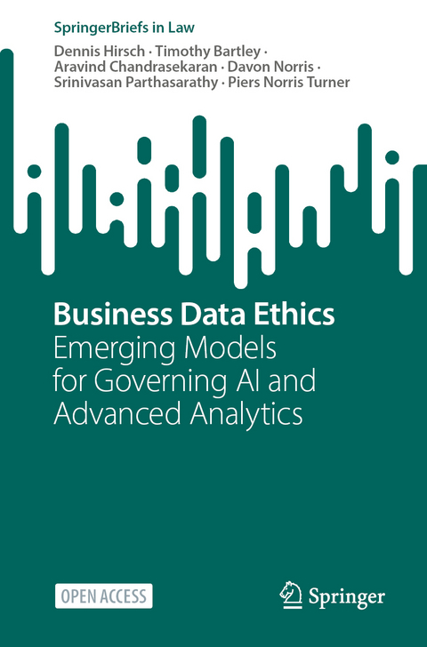 Business Data Ethics - Dennis Hirsch, Timothy Bartley, Aravind Chandrasekaran, Davon Norris, Srinivasan Parthasarathy, Piers Norris Turner