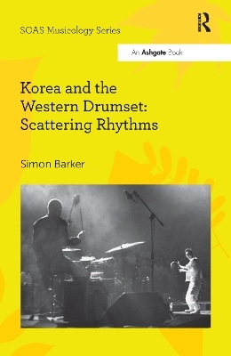 Korea and the Western Drumset: Scattering Rhythms - Simon Barker