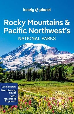 Lonely Planet Rocky Mountains & Pacific Northwest's National Parks -  Lonely Planet, Carolyn McCarthy, Catherine Bodry, Celeste Brash, Gregor Clark