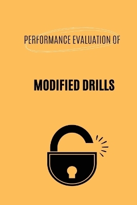 PERFORMANCE EVALUATION OF MODIFIED DRILLS - Pola Venkata Gopalkrishna