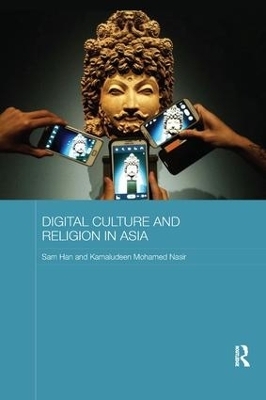 Digital Culture and Religion in Asia - Sam Han, Kamaludeen Mohamed Nasir