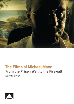 The Films of Michael Mann - Deryck Swan