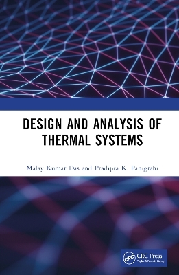 Design and Analysis of Thermal Systems - Malay Kumar Das, Pradipta K. Panigrahi