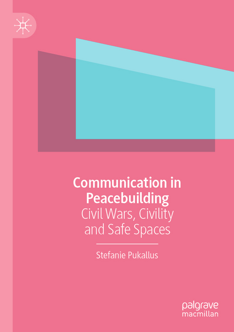 Communication in Peacebuilding - Stefanie Pukallus