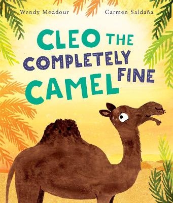 Cleo the Completely Fine Camel - Wendy Meddour