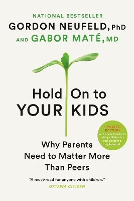 Hold On to Your Kids - Gordon Neufeld, Gabor Maté