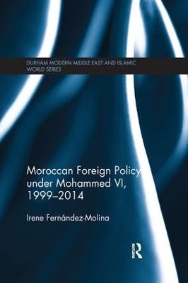 Moroccan Foreign Policy under Mohammed VI, 1999-2014 - Irene Fernandez-Molina