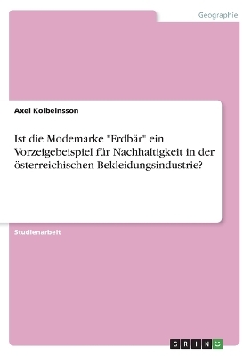 Ist die Modemarke "ErdbÃ¤r" ein Vorzeigebeispiel fÃ¼r Nachhaltigkeit in der Ã¶sterreichischen Bekleidungsindustrie? - Axel Kolbeinsson