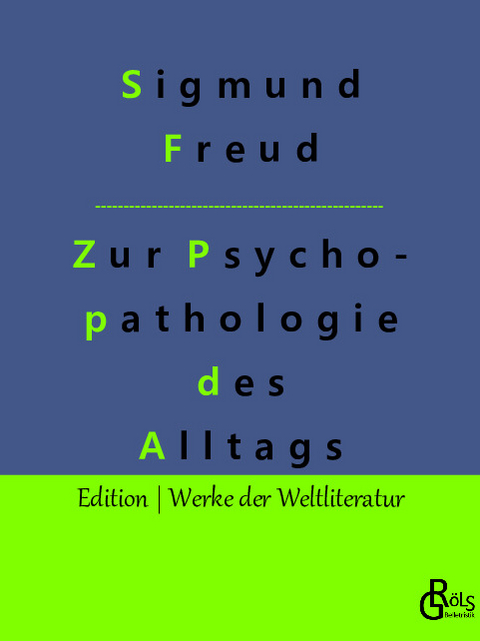 Zur Psychopathologie des Alltagslebens - Sigmund Freud