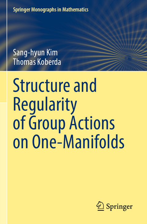 Structure and Regularity of Group Actions on One-Manifolds - Sang-Hyun Kim, Thomas Koberda