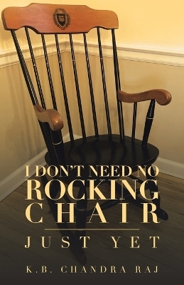 I Don't Need No Rocking Chair - K B Chandra Raj