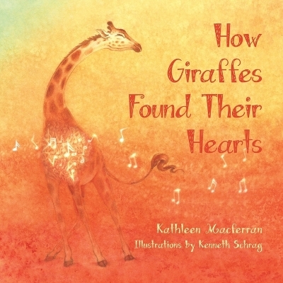 How Giraffes Found Their Hearts - Kathleen Macferran