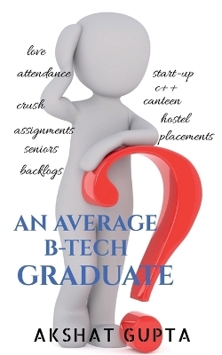 An Average B-Tech Graduate - Akshat Gupta