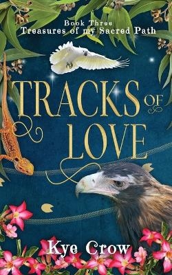 Tracks of Love - Kye Crow