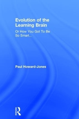Evolution of the Learning Brain - Paul Howard-Jones