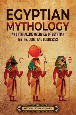 Egyptian Mythology - Enthralling History