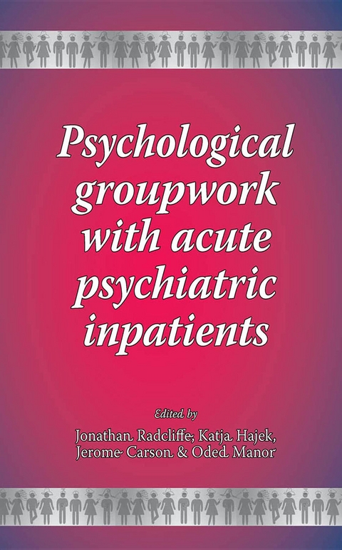 Psychological groupwork with acute psychiatric inpatients - 