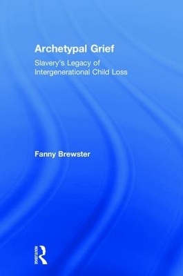 Archetypal Grief - Fanny Brewster