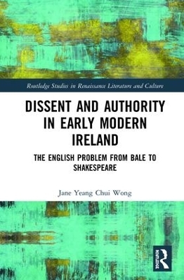 Dissent and Authority in Early Modern Ireland - Jane Wong